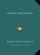 Animal Magnetism di Robert Means Lawrence edito da Kessinger Publishing
