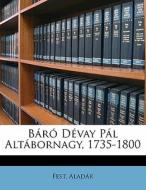 BÃ¯Â¿Â½rÃ¯Â¿Â½ DÃ¯Â¿Â½vay PÃ¯Â¿Â½l AltÃ¯Â¿Â½bornagy, 1735-1800 di Fest AladÃ¯Â¿Â½r edito da Nabu Press