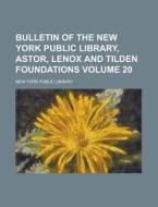 Bulletin of the New York Public Library, Astor, Lenox and Tilden Foundations Volume 20 di New York Public Library edito da Rarebooksclub.com