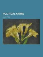 Political Crime di Louis Proal edito da Theclassics.us