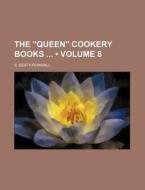 The "queen" Cookery Books (volume 8) di S. Beaty-pownall edito da General Books Llc
