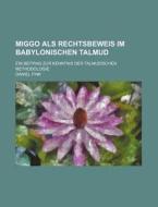 Miggo Als Rechtsbeweis Im Babylonischen Talmud; Ein Beitrag Zur Kenntnis Der Talmudischen Methodologie di Daniel Fink edito da General Books Llc