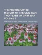 The Photographic History of the Civil War Volume 2 di Francis Trevelyan Miller edito da Rarebooksclub.com