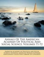 Annals Of The American Academy Of Political And Social Science, Volumes 71-72 edito da Nabu Press