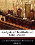 Analysis Of Institutional Solid Wastes edito da Bibliogov