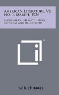 American Literature, V8, No. 1, March, 1936: A Journal of Literary History, Criticism, and Bibliography edito da Literary Licensing, LLC