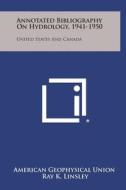 Annotated Bibliography on Hydrology, 1941-1950: United States and Canada edito da Literary Licensing, LLC