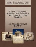 Evrard V. Higgins U.s. Supreme Court Transcript Of Record With Supporting Pleadings di Charles Stewart Davison edito da Gale Ecco, U.s. Supreme Court Records