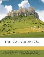 The Dial, Volume 73... di Francis Fisher Browne, Scofield Thayer edito da Nabu Press