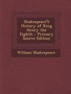Shakespeare's History of King Henry the Eighth di William Shakespeare edito da Nabu Press