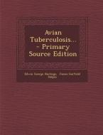 Avian Tuberculosis... di Edwin George Hastings edito da Nabu Press