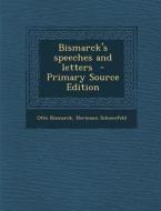 Bismarck's Speeches and Letters - Primary Source Edition di Otto Bismarck, Hermann Schoenfeld edito da Nabu Press