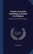 Travels Of An Irish Gentleman In Search Of A Religion di Thomas Moore edito da Sagwan Press