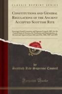 Constitutions And General Regulations Of The Ancient Accepted Scottish Rite di Unknown Author edito da Forgotten Books
