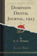 Dominion Dental Journal, 1923, Vol. 35 (classic Reprint) di A E Webster edito da Forgotten Books