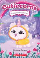 Rainy Day Rescue (Cutiecorns #3) di Shannon Penney edito da SCHOLASTIC