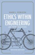 Ethics Within Engineering: An Introduction di Wade L. Robison edito da BLOOMSBURY ACADEMIC