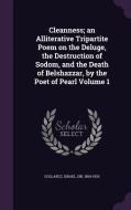 Cleanness; An Alliterative Tripartite Poem On The Deluge, The Destruction Of Sodom, And The Death Of Belshazzar, By The Poet Of Pearl Volume 1 edito da Palala Press