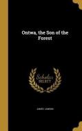 ONTWA THE SON OF THE FOREST di James Lawson edito da WENTWORTH PR