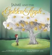 Jaime and the Golden Apple di Edward Shearls edito da Lulu.com