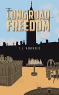 The Long Road To Freedom di T.J. Humphries edito da Austin Macauley Publishers