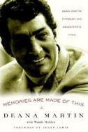 Memories Are Made of This: Dean Martin Through His Daughter's Eyes di Deana Martin edito da Crown Archetype