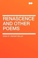 Renascence and Other Poems di Edna St. Vincent Millay edito da HardPress Publishing