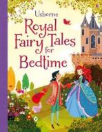 Royal Fairy Tales For Bedtime di Mairi MacKinnon edito da Usborne Publishing Ltd