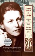 Pearl Buck in China: Journey to the Good Earth di Hilary Spurling edito da SIMON & SCHUSTER