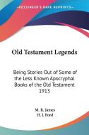 Old Testament Legends di M. R. James edito da Kessinger Publishing Co