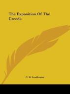 The Exposition Of The Creeds di C. W. Leadbeater edito da Kessinger Publishing, Llc