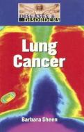 Lung Cancer di Barbara Sheen edito da Lucent Books