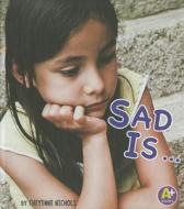 Sad Is... di Cheyenne Nichols edito da Capstone Press
