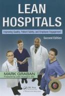 Lean Hospitals: Improving Quality, Patient Safety, and Employee Engagement, Second Edition di Mark Graban edito da PRODUCTIVITY PR INC