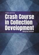 Crash Course in Collection Development di Wayne Disher edito da LIBRARIES UNLIMITED INC