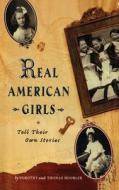 Real American Girls Tell Their Own Stories: Messages from the Heart and Heartland di Thomas Hoobler, Dorothy Hoobler edito da SIMON & SCHUSTER BOOKS YOU