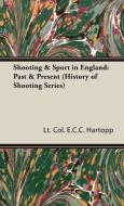 Shooting & Sport in England di Lt Col E. C. C. Hartopp edito da Read Country Book