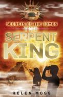 Secrets of the Tombs: The Serpent King di Helen Moss edito da Hachette Children's Group