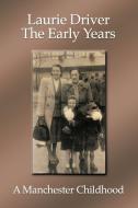 The Early Years di Laurie Driver edito da Authorhouse