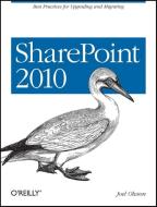 Sharepoint 2010: Best Practices for Upgrading and Migrating di Joel Oleson, Dux Raymond Sy, Ruwan Fernando edito da OREILLY MEDIA