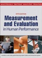 Measurement and Evaluation in Human Performance di James R. Morrow, Dale P. Mood, James G. Disch, Minsoo Kang edito da Human Kinetics