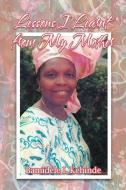 Lessons I Learnt from My Mother di Bamidele I. Kehinde edito da AUTHORHOUSE