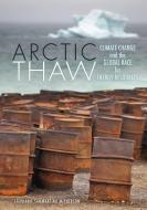 Arctic Thaw: Climate Change and the Global Race for Energy Resources di Stephanie Sammartino McPherson edito da TWENTY FIRST CENTURY BOOKS