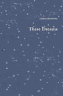 These Dreams di Daniel Horowitz edito da Createspace