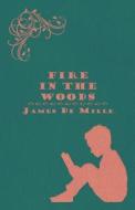 Fire in the Woods di James De Mille edito da Read Books