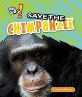 Save the Chimpanzee di Louise Spilsbury edito da Windmill Books