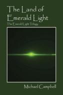 The Land Of Emerald Light di Michael edito da Outskirts Press