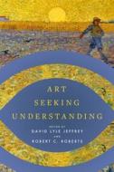 Art Seeking Understanding edito da Baylor University Press