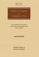 Commercial Litigation in Anglophone Africa di Andrew J Moran, Anthony J Kennedy edito da Juta & Company Ltd