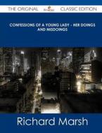 Confessions of a Young Lady - Her Doings and Misdoings - The Original Classic Edition di Richard Marsh edito da Emereo Classics